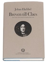 Breven till Claes : om livet och hovet och hovet på Kristinas tid | 0:e upplagan