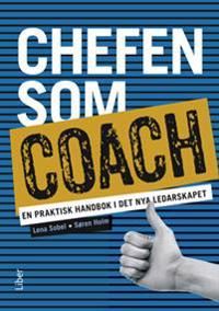 Chefen som coach : en praktisk handbok i det nya ledarskapet | 1:a upplagan
