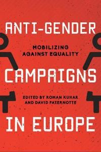 Anti-gender campaigns in europe - mobilizing against equality