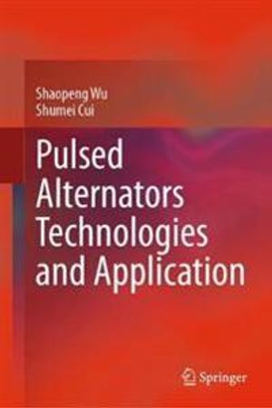 Pulsed Alternators Technologies and Application | 1:a upplagan