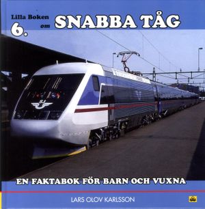 Lilla boken om snabba tåg : en faktabok för barn och vuxna | 1:a upplagan