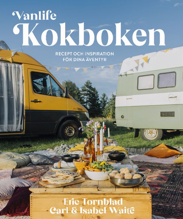 Vanlife: Kokboken - Recept och inspiration för dina äventyr | 0:e upplagan