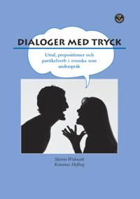 Dialoger med tryck! : prepositioner, partikelverb och uttal i svenskan. Elevbok inkl. elev-cd | 1:a upplagan