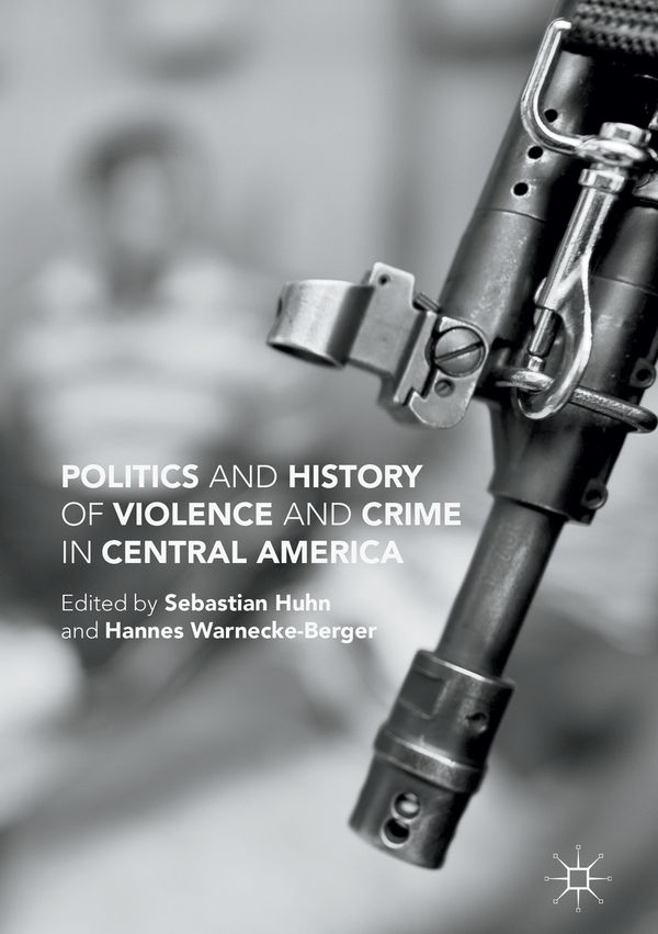 Politics and History of Violence and Crime in Central America | 1:a upplagan