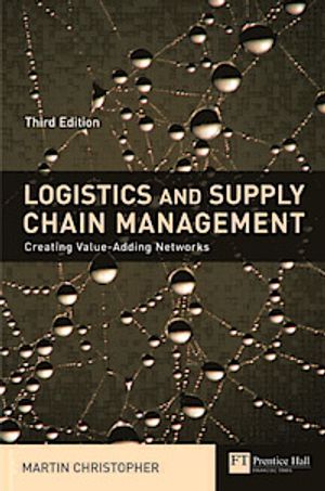 Logistics & Supply Chain Management: Creating Value-Adding Networks | 3:e upplagan