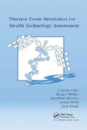 Discrete Event Simulation for Health Technology Assessment | 1:a upplagan