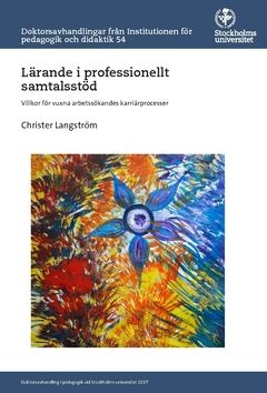 Lärande i professionellt samtalsstöd : Villkor för vuxna arbetssökandes karriärprocesser | 0:e upplagan
