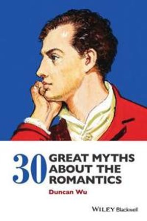 30 Great Myths about the Romantics | 1:a upplagan