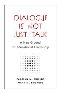 Dialogue is not just talk - a new ground for educational leadership