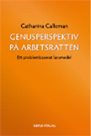 Genusperspektiv på arbetsrätten : ett problembaserat läromedel | 1:a upplagan