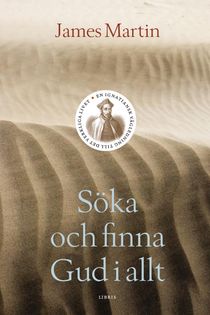 Söka och finna Gud i allt : en ignatiansk vägledning till det verkliga livet