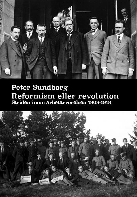 Reformism eller revolution Striden inom arbetarrörelsen 1908 - 1918 | 1:a upplagan