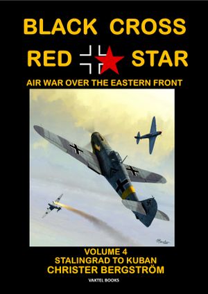 Black cross / red star - air war over the Eastern front. Volume 4, Stalingrad to Kuban 1942-1943 | 1:a upplagan