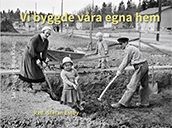 Vi byggde våra egna hem | 0:e upplagan