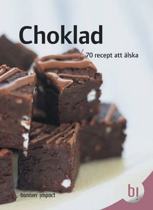 Choklad : 70 recept att älska