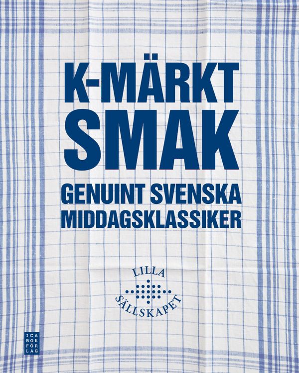 K-märkt smak : genuint svenska middagsklassiker | 1:a upplagan