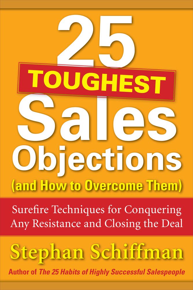 25 Toughest Sales Objections-and How to Overcome Them - Stephan Schiffman