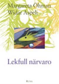 Lekfull närvaro: Samspel och samvaro möten och möjligheter | 1:a upplagan