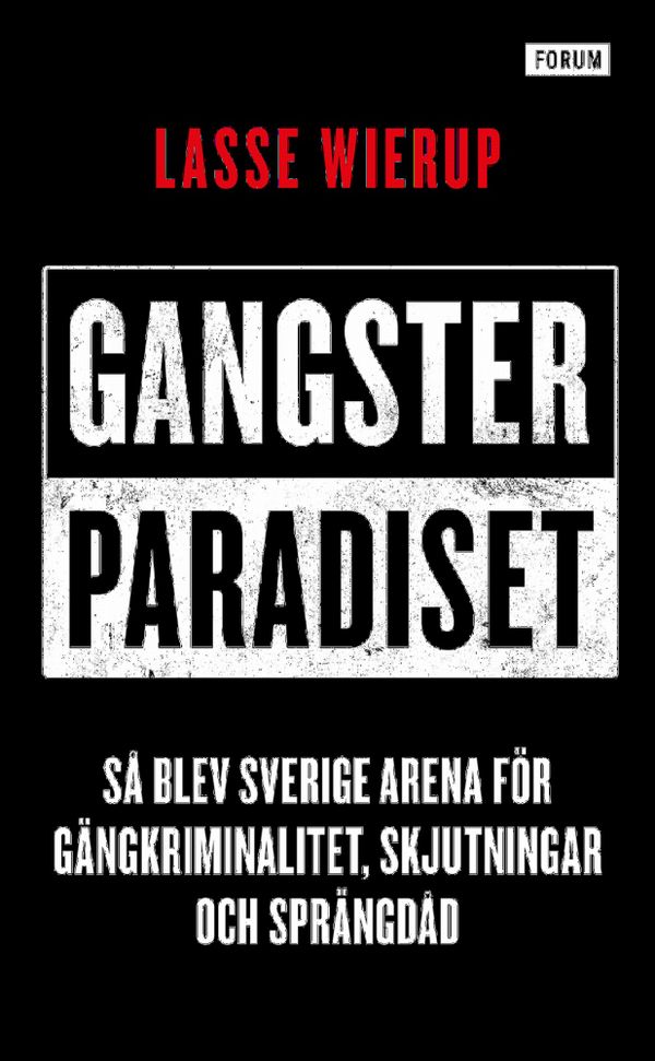 Gangsterparadiset : Så blev Sverige arena för gängkriminalitet, skjutningar och sprängdåd | 0:e upplagan