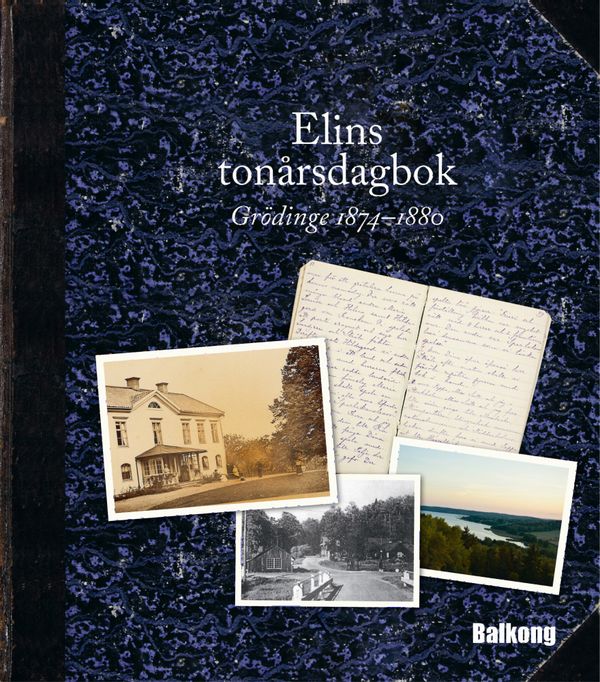 Elins tonårsdagbok - Grödinge 1874-1880 | 1:a upplagan