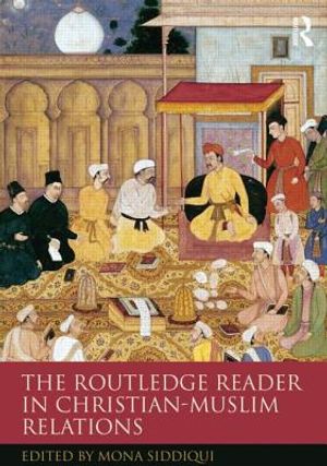 The Routledge Reader in Christian-Muslim Relations