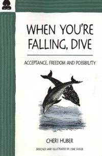 When youre falling, dive - acceptance, freedom and possibility