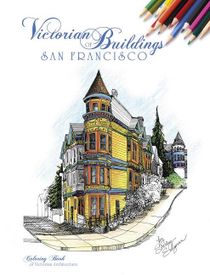 Victorian Buildings Of San Francisco : A Coloring Book