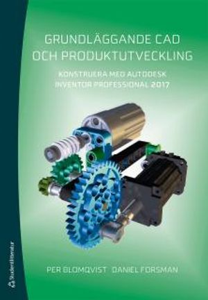 Grundläggande CAD och produktutveckling - Konstruera med Autodesk Inventor Professional 2017 |  2:e upplagan