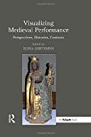 Visualizing Medieval Performance | 1:a upplagan