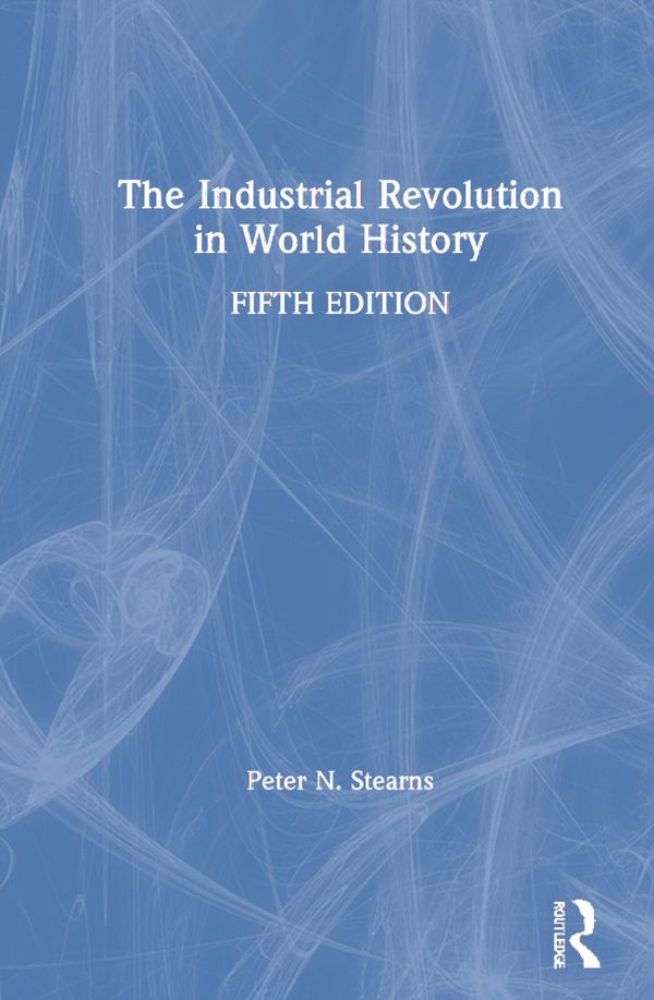 The Industrial Revolution in World History | 5:e upplagan