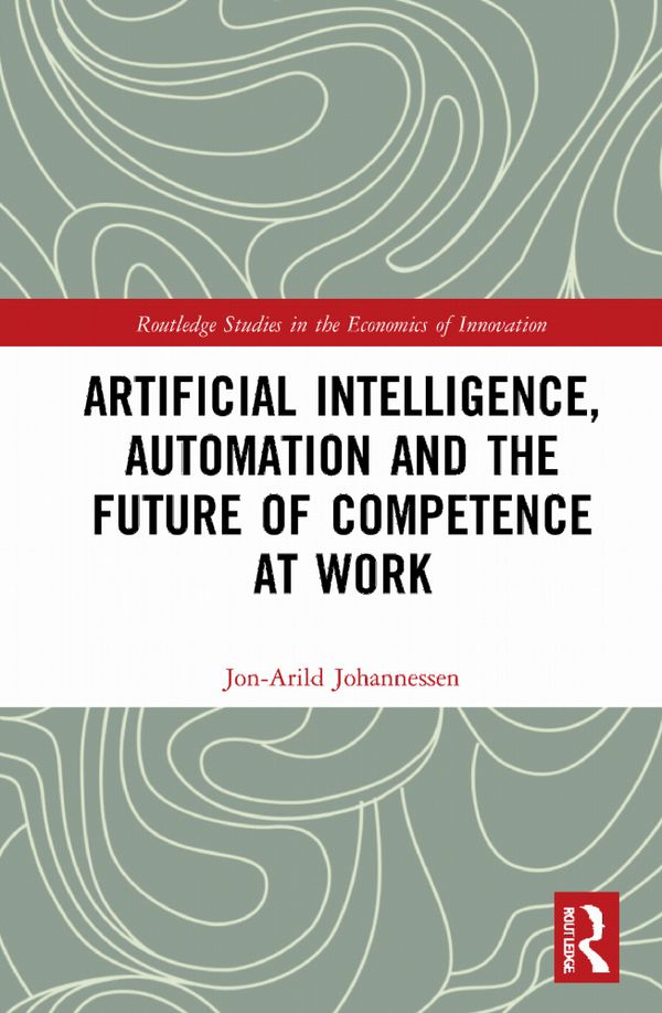 Artificial Intelligence, Automation and the Future of Competence at Work | 1:a upplagan