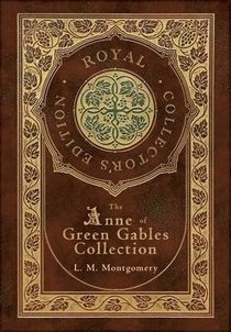 The Anne of Green Gables Collection (Royal Collector's Edition)