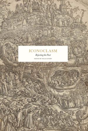 Iconoclasm: rejecting the past