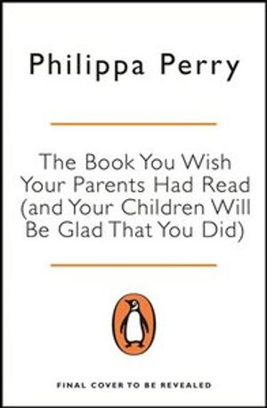 The Book You Wish Your Parents Had Read (and Your Children W