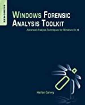 Windows forensic analysis toolkit - advanced analysis techniques for window