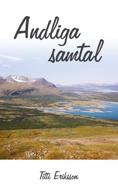 Andliga samtal : Om att utveckla en egen relation med den andliga världen | 0:e upplagan