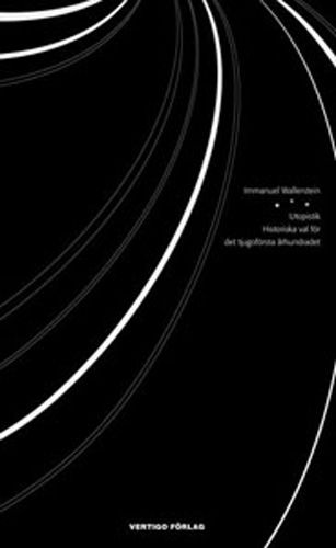 Utopistik : historiska val för det tjugoförsta århundradet | 0:e upplagan