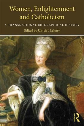 Women, enlightenment and catholicism - a transnational biographical history | 1:a upplagan