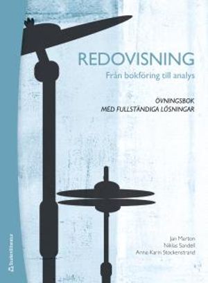 Redovisning Från bokföring till analys - Övningsbok med fullständiga lösningar | 1:a upplagan