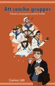 Att coacha grupper : fokusera på gruppens positiva krafter | 1:a upplagan