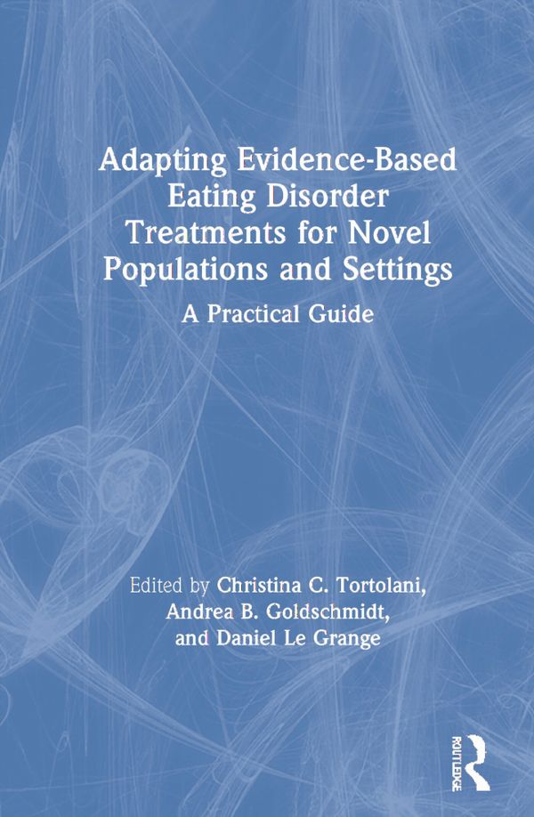 Adapting Evidence-Based Eating Disorder Treatments for Novel Populations and Settings | 1:a upplagan