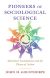 Pioneers of Sociological Science