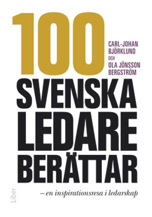 100 svenska ledare berättar :  en inspirationsresa i ledarskap | 1:a upplagan