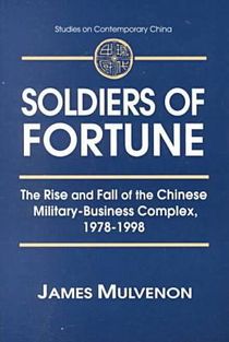 Soldiers of Fortune: The Rise and Fall of the Chinese Military-Business Complex, 1978-1998
