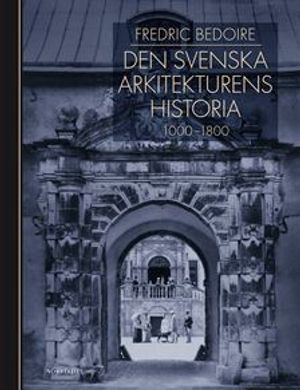 Den svenska arkitekturens historia 1000-1800 | 1:a upplagan