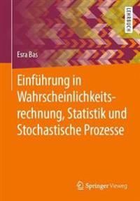 Einführung in Wahrscheinlichkeitsrechnung, Statistik und Stochastische Prozesse | 1:a upplagan