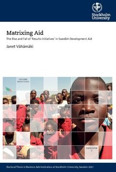 Matrixing aid : the rise and fall of 'results initiatives' in Swedish development aid | 0:e upplagan