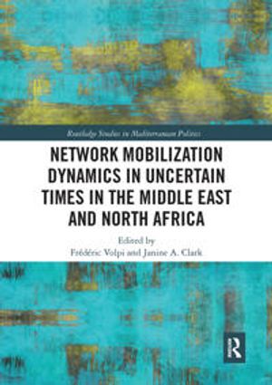 Network Mobilization Dynamics in Uncertain Times in the Middle East and North Africa | 1:a upplagan