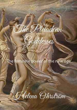 The Pleiadean Goddesses : The feminine power of the new age | 1:a upplagan