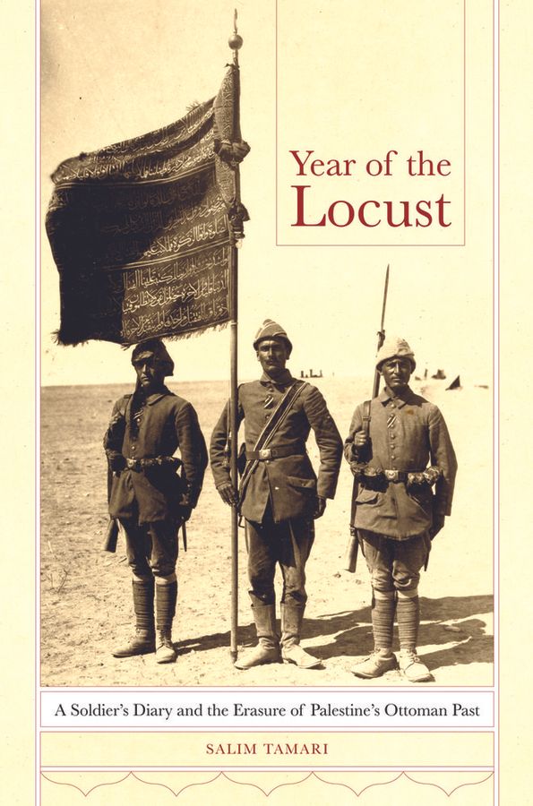 Year of the locust - a soldiers diary and the erasure of palestines ottoman | 0:e upplagan